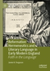 Reformation Hermeneutics and Literary Language in Early Modern England : Faith in the Language - Book