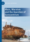 Marx, Marxism and the Question of Eurocentrism - Book