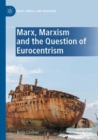 Marx, Marxism and the Question of Eurocentrism - Book