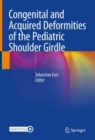 Congenital and Acquired Deformities of the Pediatric Shoulder Girdle - Book