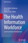 The Health Information Workforce : Current and Future Developments - eBook