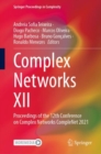 Complex Networks XII : Proceedings of the 12th Conference on Complex Networks CompleNet 2021 - eBook