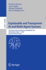 Explainable and Transparent AI and Multi-Agent Systems : Third International Workshop, EXTRAAMAS 2021, Virtual Event, May 3-7, 2021, Revised Selected Papers - eBook