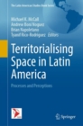 Territorialising Space in Latin America : Processes and Perceptions - eBook