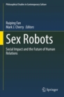 Sex Robots : Social Impact and the Future of Human Relations - Book