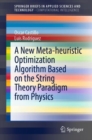 A New Meta-heuristic Optimization Algorithm Based on the String Theory Paradigm from Physics - eBook