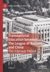 Transnational Education between The League of Nations and China : The Interwar Period - Book