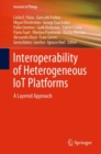 Interoperability of Heterogeneous IoT Platforms : A Layered Approach - eBook