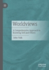 Worldviews : A Comprehensive Approach to Knowing Self and Others - Book