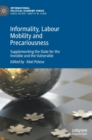 Informality, Labour Mobility and Precariousness : Supplementing the State for the Invisible and the Vulnerable - Book
