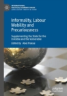 Informality, Labour Mobility and Precariousness : Supplementing the State for the Invisible and the Vulnerable - Book