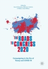 The Roads to Congress 2020 : Campaigning in the Era of Trump and COVID-19 - Book