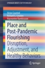 Place and Post-Pandemic Flourishing : Disruption, Adjustment, and Healthy Behaviors - Book