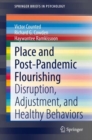 Place and Post-Pandemic Flourishing : Disruption, Adjustment, and Healthy Behaviors - eBook