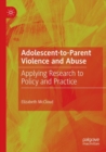 Adolescent-to-Parent Violence and Abuse : Applying Research to Policy and Practice - Book
