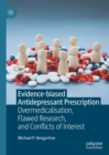 Evidence-biased Antidepressant Prescription : Overmedicalisation, Flawed Research, and Conflicts of Interest - eBook