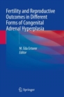 Fertility and Reproductive Outcomes in Different Forms of Congenital Adrenal Hyperplasia - Book