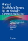 Oral and Maxillofacial Surgery for the Medically Compromised Patient : A Guide to Management and High-Quality Care - Book