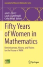 Fifty Years of Women in Mathematics : Reminiscences, History, and Visions for the Future of AWM - eBook