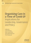 Organising Care in a Time of Covid-19 : Implications for Leadership, Governance and Policy - eBook