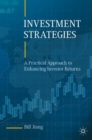 Investment Strategies : A Practical Approach to Enhancing Investor Returns - Book