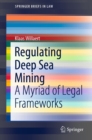 Regulating Deep Sea Mining : A Myriad of Legal Frameworks - eBook