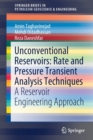 Unconventional Reservoirs: Rate and Pressure Transient Analysis Techniques : A Reservoir Engineering Approach - Book