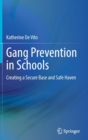 Gang Prevention in Schools : Creating a Secure Base and Safe Haven - Book