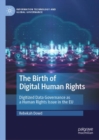 The Birth of Digital Human Rights : Digitized Data Governance as a Human Rights Issue in the EU - eBook