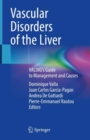 Vascular Disorders of the Liver : VALDIG's Guide to Management and Causes - Book
