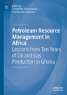 Petroleum Resource Management in Africa : Lessons from Ten Years of Oil and Gas Production in Ghana - eBook
