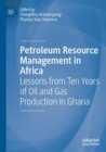 Petroleum Resource Management in Africa : Lessons from Ten Years of Oil and Gas Production in Ghana - Book