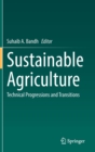 Sustainable Agriculture : Technical Progressions and Transitions - Book