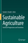 Sustainable Agriculture : Technical Progressions and Transitions - Book