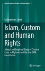 Islam, Custom and Human Rights : A Legal and Empirical Study of Criminal Cases in Afghanistan After the 2004 Constitution - eBook