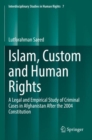 Islam, Custom and Human Rights : A Legal and Empirical Study of Criminal Cases in Afghanistan After the 2004 Constitution - Book