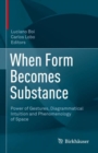When Form Becomes Substance : Power of Gestures, Diagrammatical Intuition and Phenomenology of Space - Book