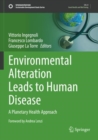 Environmental Alteration Leads to Human Disease : A Planetary Health Approach - Book