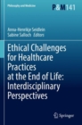 Ethical Challenges for Healthcare Practices at the End of Life: Interdisciplinary Perspectives - Book