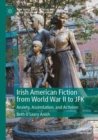 Irish American Fiction from World War II to JFK : Anxiety, Assimilation, and Activism - Book