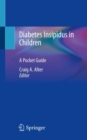 Diabetes Insipidus in Children : A Pocket Guide - Book