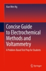 Concise Guide to Electrochemical Methods and Voltammetry : A Problem-Based Test Prep for Students - eBook