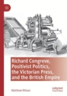 Richard Congreve, Positivist Politics, the Victorian Press, and the British Empire - Book