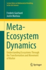 Meta-Ecosystem Dynamics : Understanding Ecosystems Through the Transformation and Movement of Matter - eBook