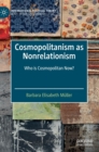Cosmopolitanism as Nonrelationism : Who is Cosmopolitan Now? - Book