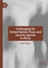 Challenging the United Nations Peace and Security Agenda in Africa - eBook
