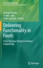 Delivering Functionality in Foods : From Structure Design to Product Engineering - Book