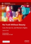 No Truth Without Beauty : God, the Qur'an, and Women's Rights - eBook