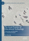 The Great Promise of Educational Technology : Citizenship and Education in a Globalized World - eBook