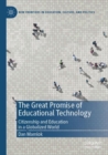 The Great Promise of Educational Technology : Citizenship and Education in a Globalized World - Book